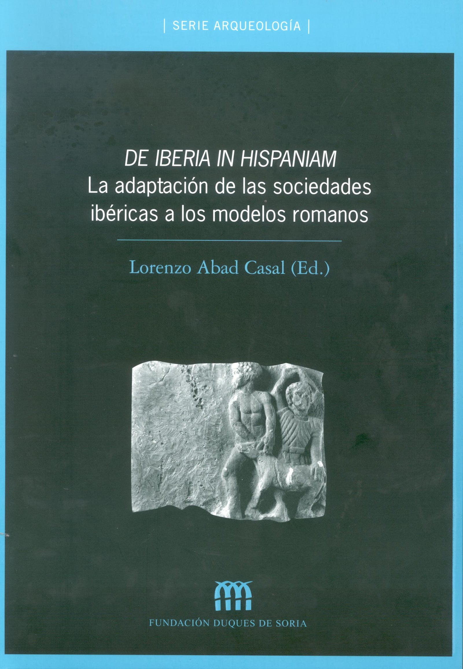 De Iberia in Hispaniam: la adaptación de las sociedades ibéricas a los modelos romanos