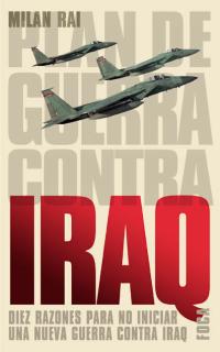 Plan de guerra contra Iraq. Diez razones para no iniciar una nueva guerra contra Iraq