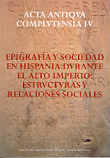 Epigrafía y sociedad en Hispania durante el Alto Imperio: estructuras y relaciones sociales