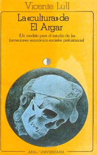 La «cultura» de El Argar. Un modelo para el estudio de las formaciones económico-sociales prehistóricas