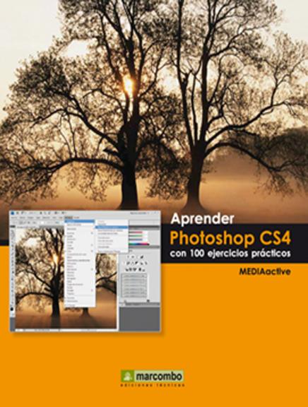 Aprender Photoshop CS4 con 100 ejercicios prácticos