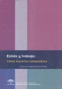 Estrés y trabajo Cómo hacerlos compatibles