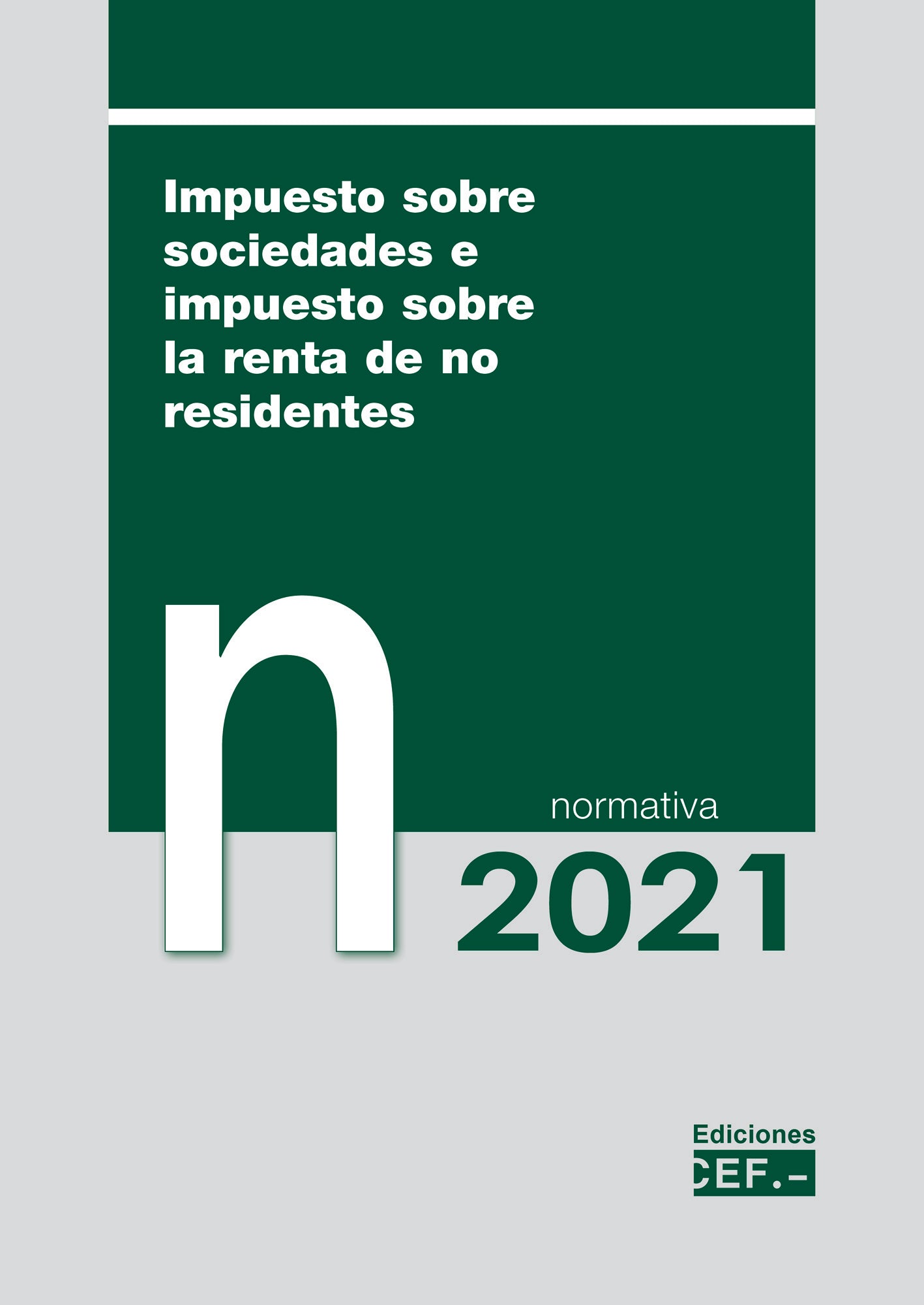 Impuesto sobre sociedades e impuesto sobre la renta de no residentes. Normativa 2021