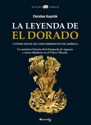 La leyenda de El Dorado y otros mitos del Descubrimiento de América