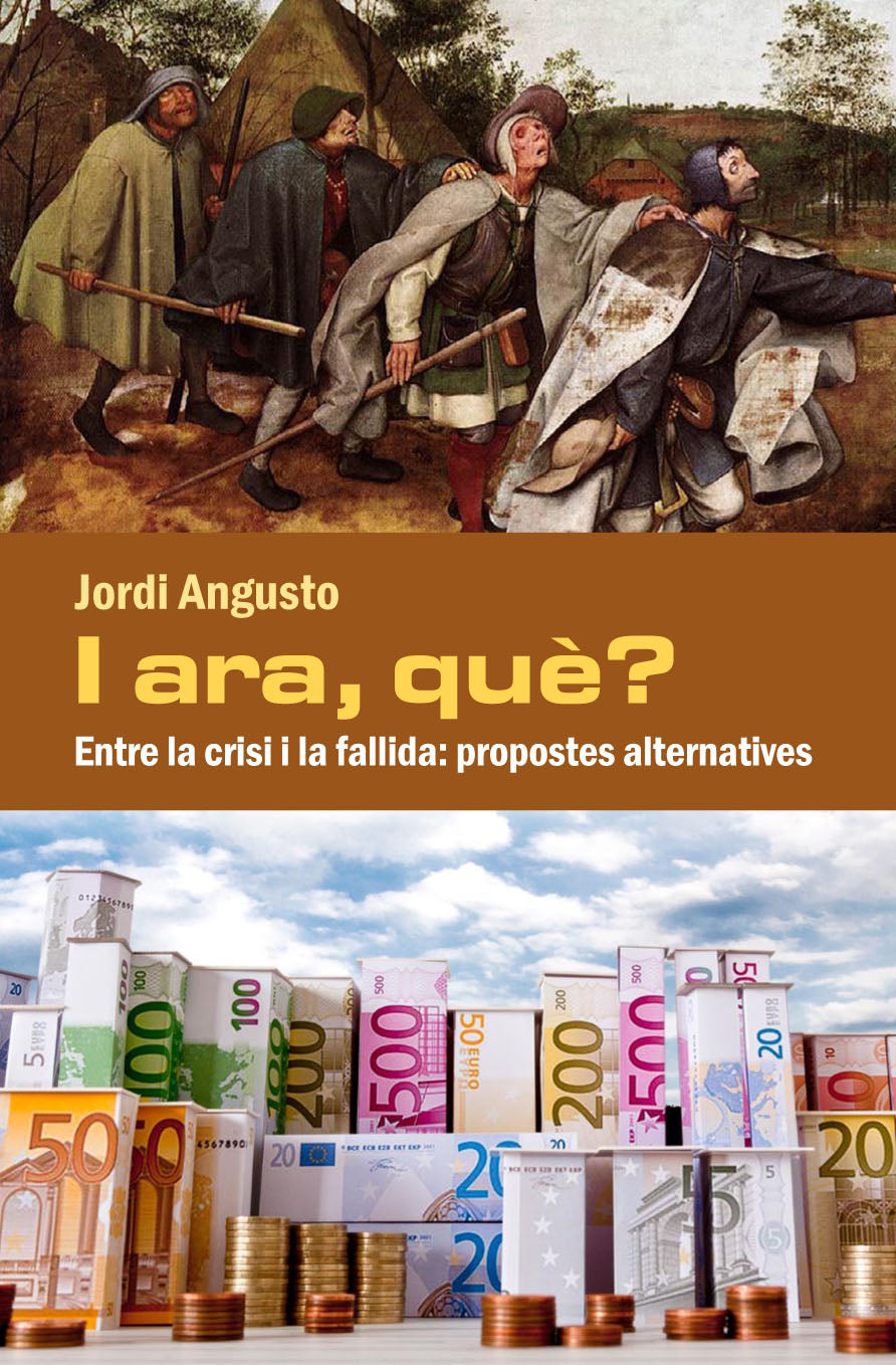 I ara, què? Entre la crisi i la fallida: propostes alternatives