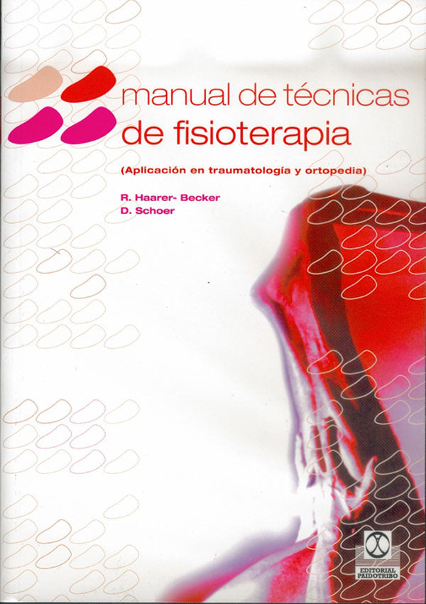 MANUAL DE TÉCNICAS DE FISIOTERAPIA (Aplicación en traumatología y ortopedia)