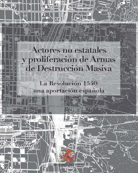 Actores no estatales y proliferación de armas de destrucción masiva. La Resolución 1540: una aportación española