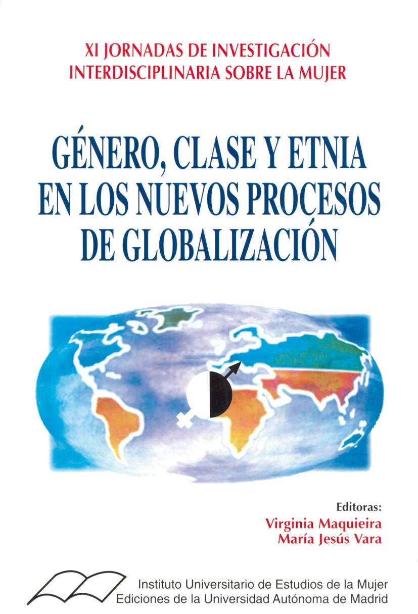 Género, clase y etnia en los  nuevos procesos de globalización. (XI Jornadas de investigación interdisciplinarias sobre la mujer)