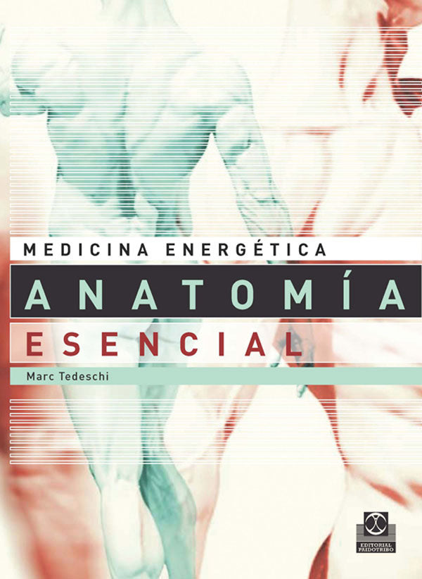 MEDICINA ENERGÉTICA. ANATOMÍA ESENCIAL  para la salud y las Artes Marciales