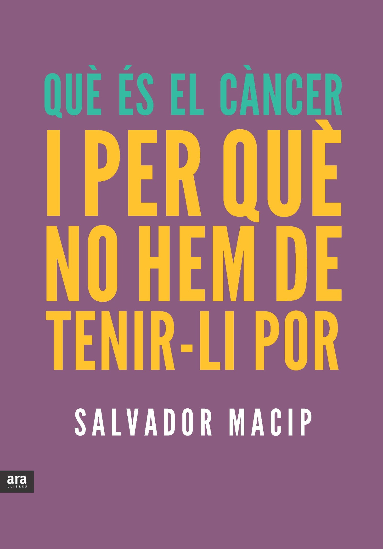 Què és el càncer i per què no hem de tenir-li por