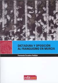 Dictadura y Oposición Al Franquismo en Murcia