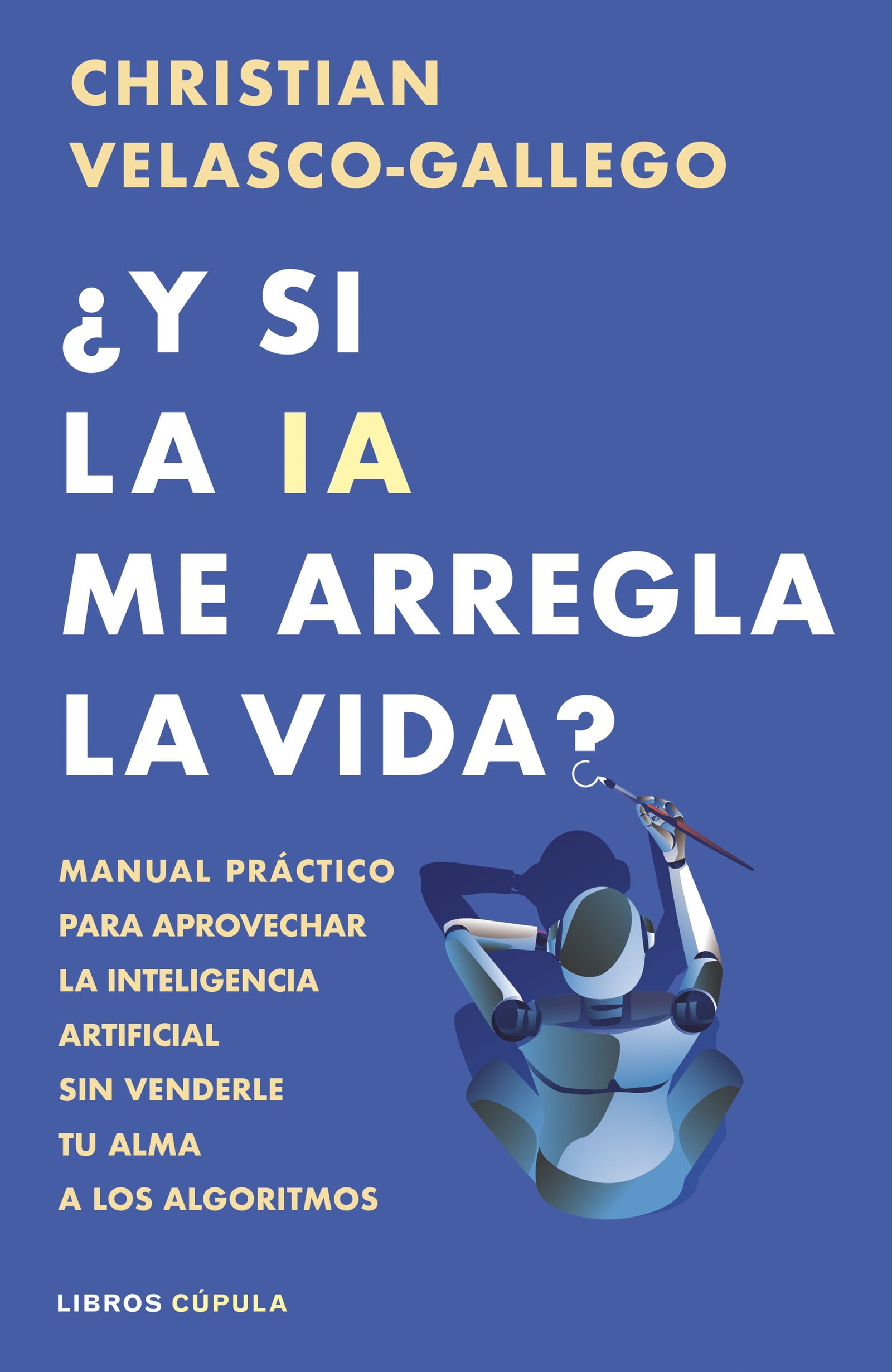 ¿Y si la IA me arregla la vida?