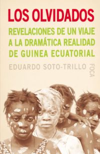 Los olvidados. Revelaciones de un viaje a la dramática realidad de Guinea Ecuatorial