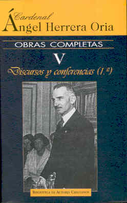 Obras completas de Ángel Herrera Oria. V: Discuros y conferencias (1)