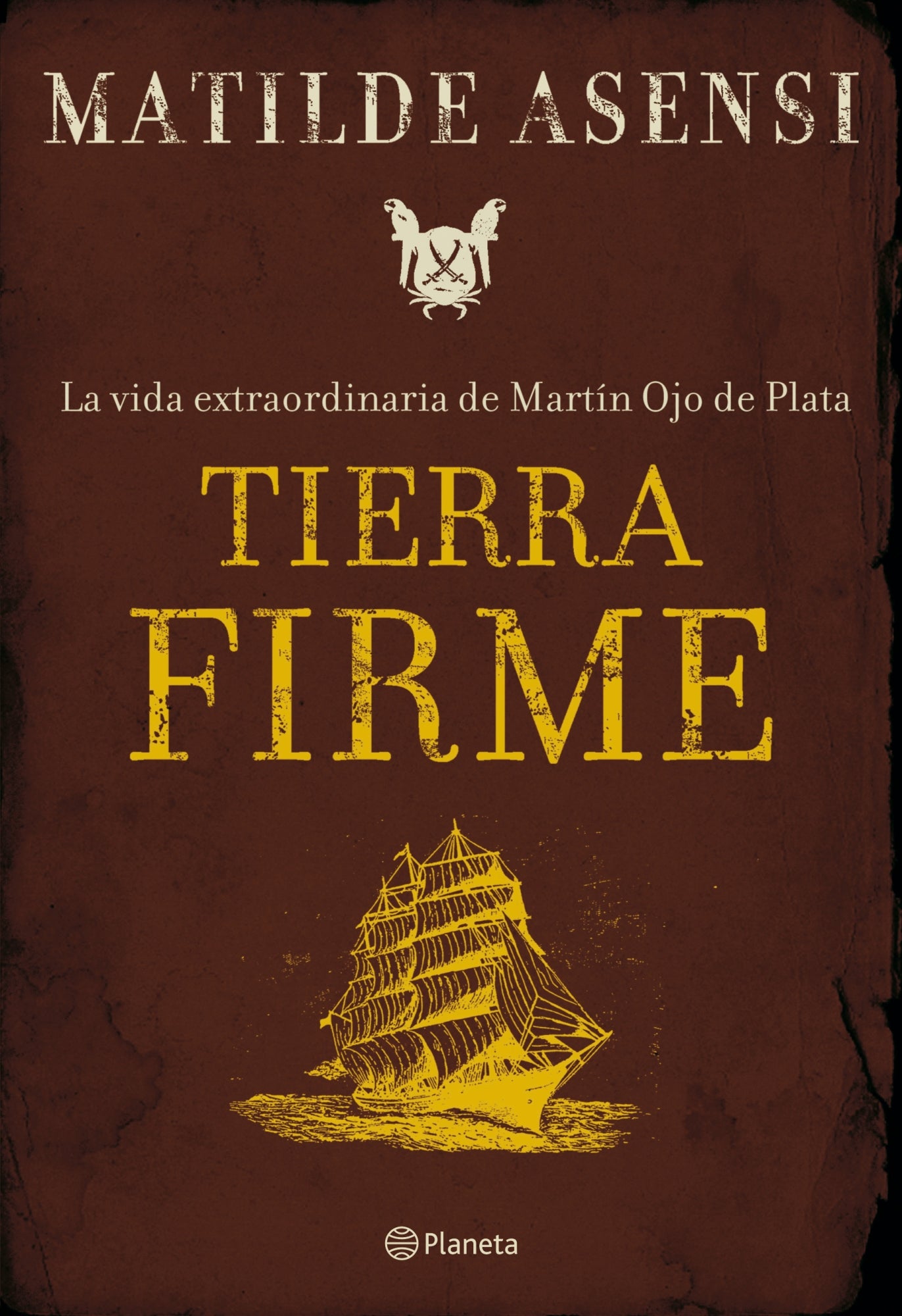 Tierra Firme. La vida extraordinaria de Martín Ojo de Plata
