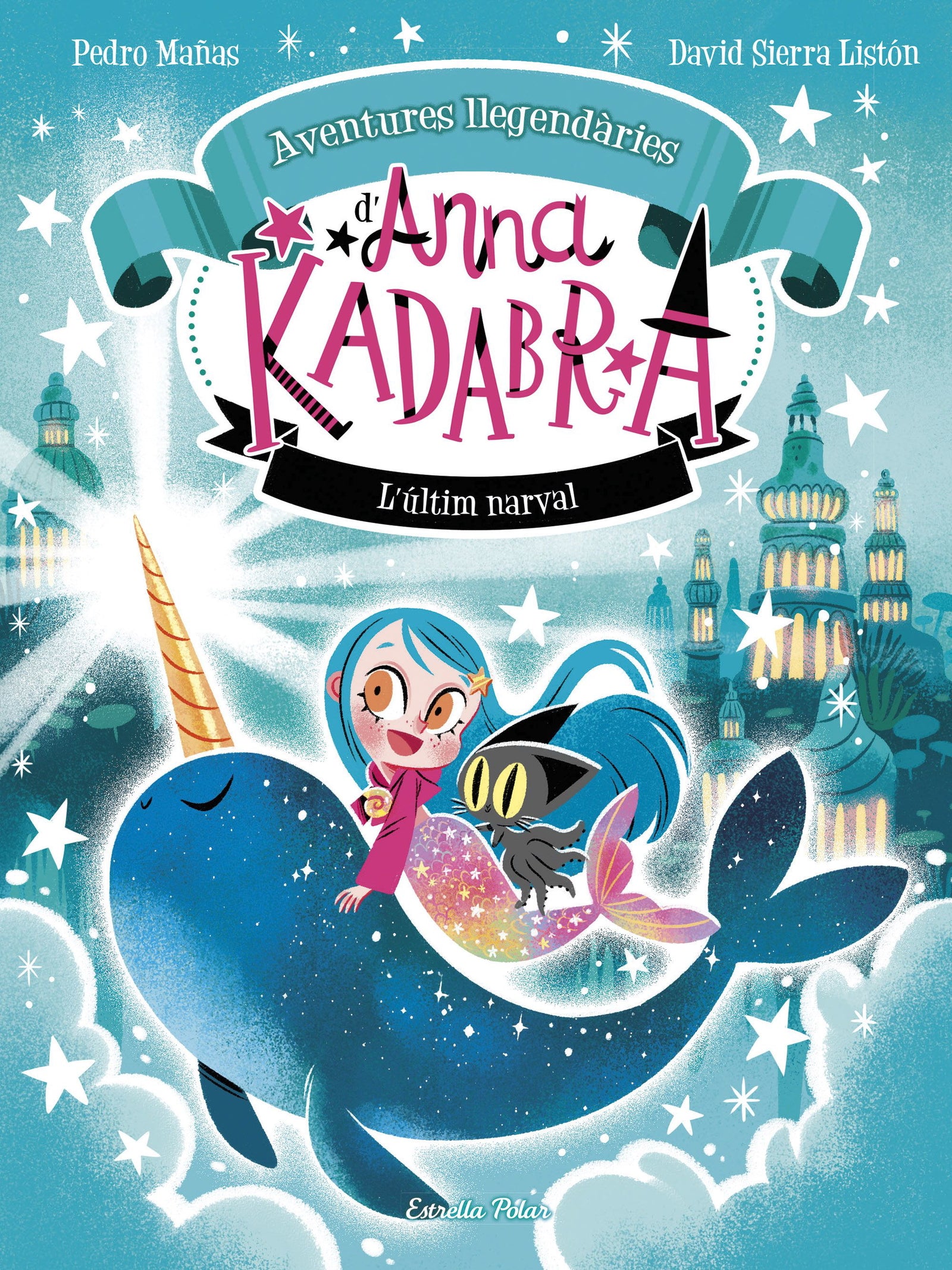 Anna Kadabra. Aventures llegendàries 3. L´últim narval