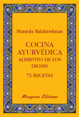 Cocina Ayurvédica. Alimento de los dioses. 72 recetas