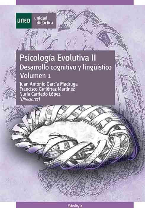 Psicología evolutiva II: desarrollo cognitivo y lingüístico. Vol. 1