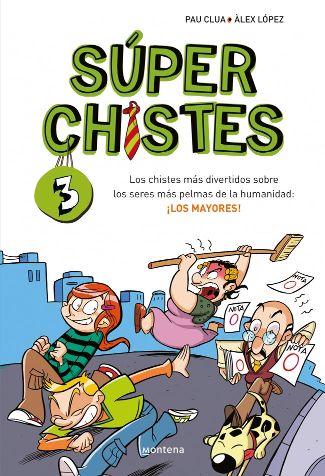 Súper Chistes 3 - Los chistes más divertidos sobre los seres más pelmas de la humanidad: ¡LOS MAYORES!