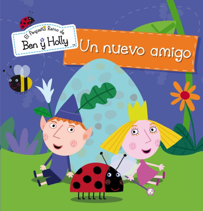 Un nuevo amigo (Un cuento de El pequeño reino de Ben y Holly)