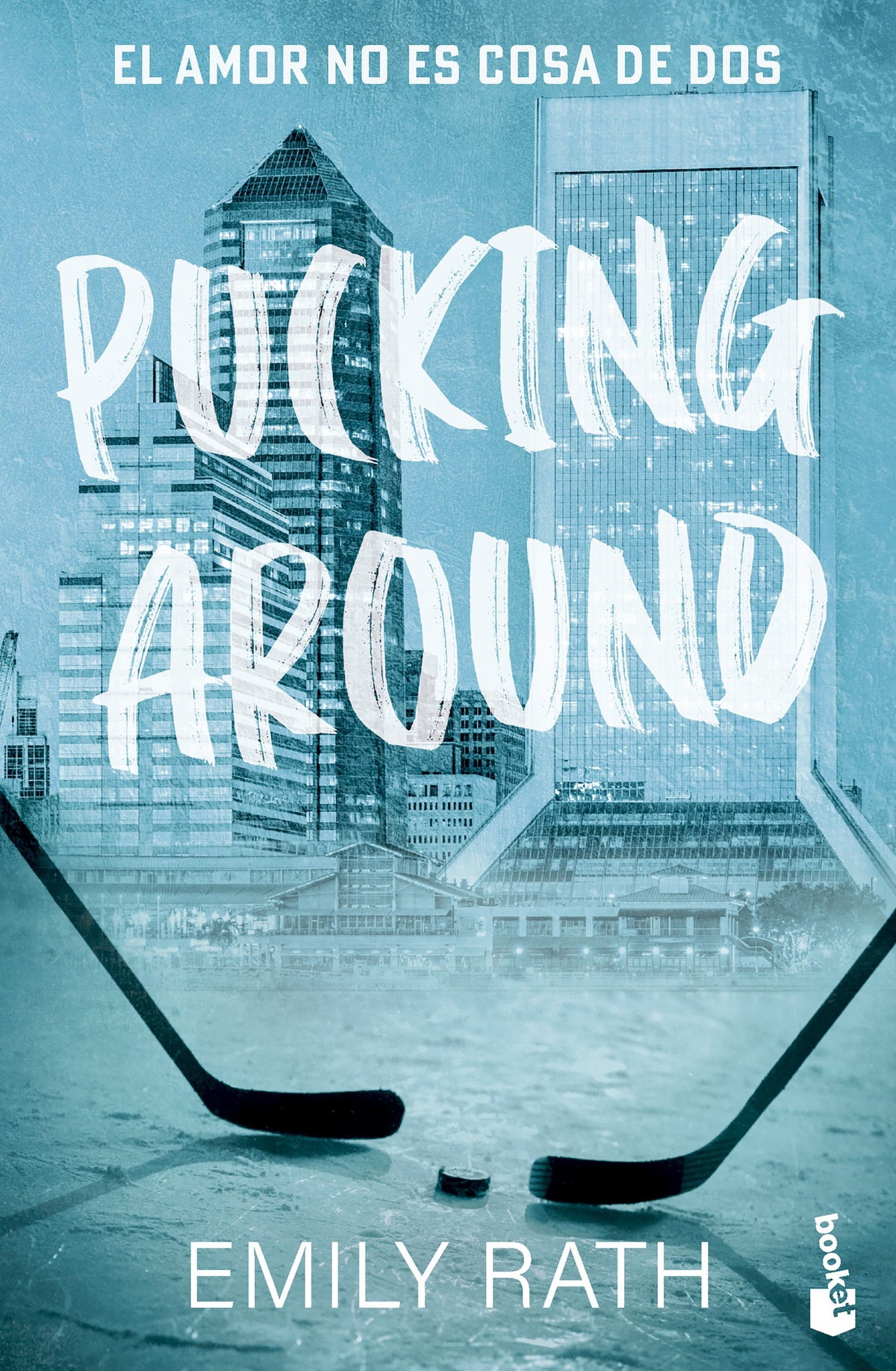 Pucking Around. El amor no es cosa de dos (Serie Pucking, 1)