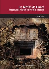 ELS FORTINS DE FRANCO. ARQUEOLOGIA MILITAR ALS PIRINEUS CATALANS
