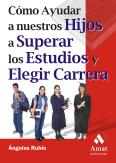 Cómo ayudar a nuestro hijos a superar los estudios y elegir carrera