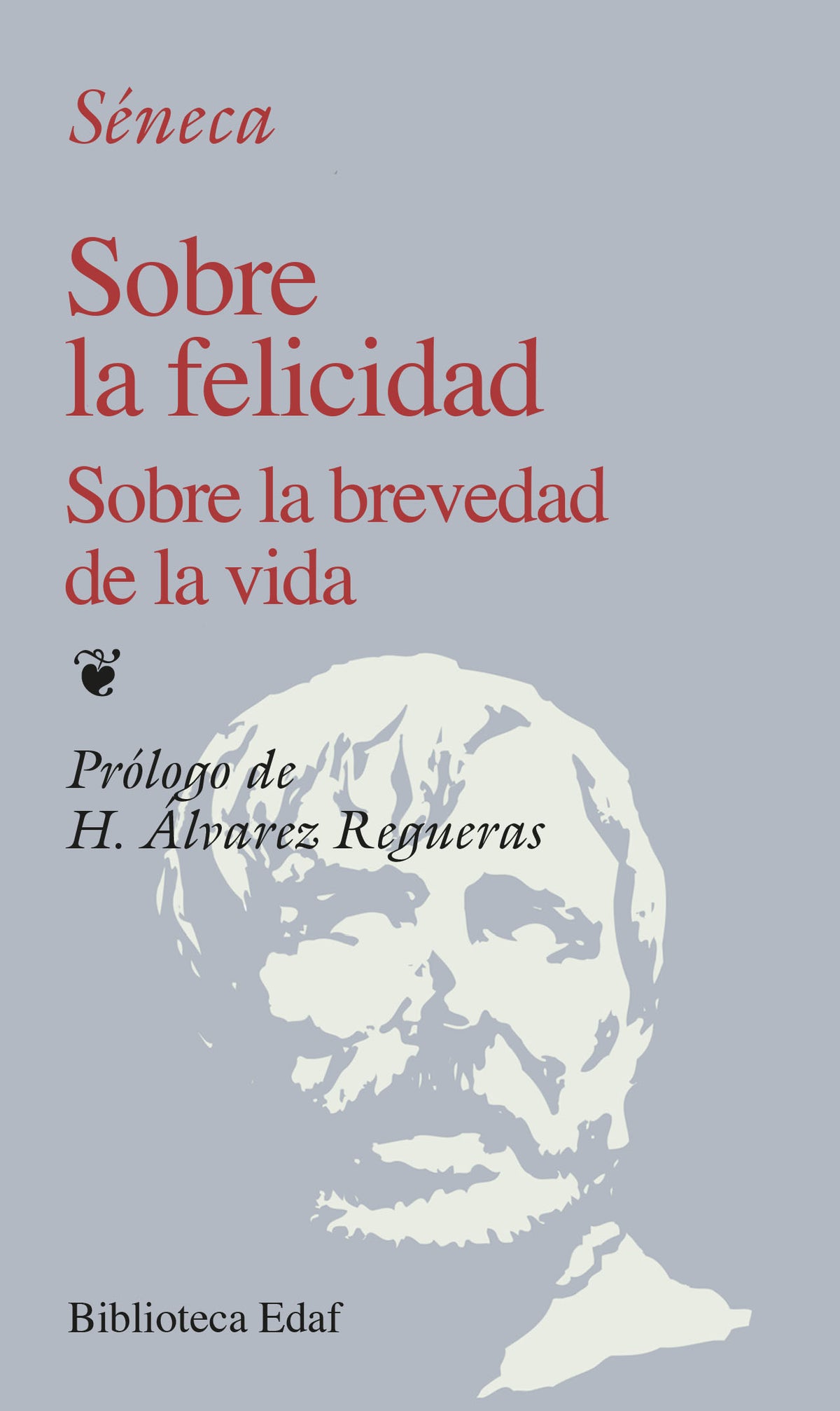 Sobre la felicidad.  Sobre la brevedad de la vida