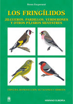 Los fringílidos. Jilgueros, pardillos, verderones y otros pájaros silvestres