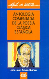 Antología comentada de la poesía clásica española.