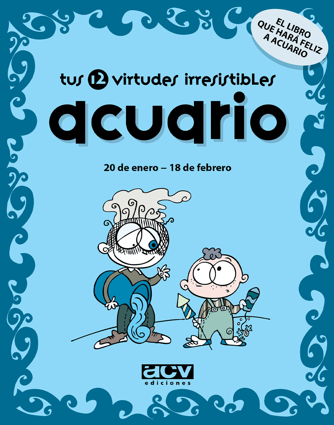 Tus 12 virtudes irresistibles: Acuario