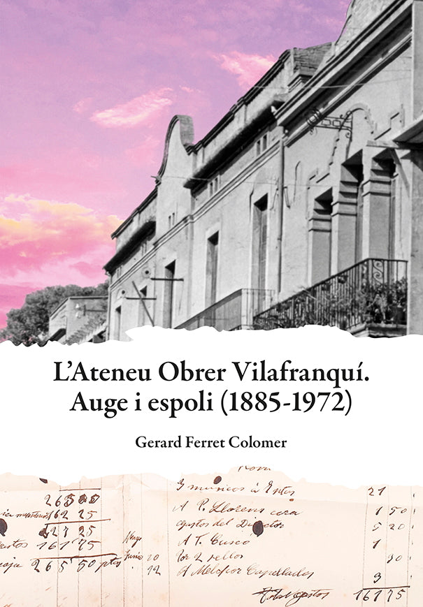Ateneu Obrer Vilafranquí. Auge i espoli (1885-1972)