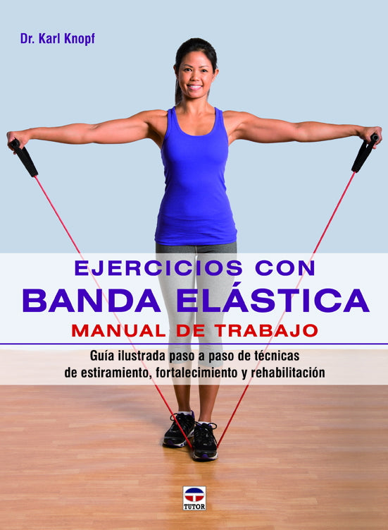 Ejercicios con banda elástica. Manual de trabajo
