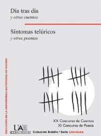 Día tras día y otros cuentos. Síntomas telúricos y otros poemas