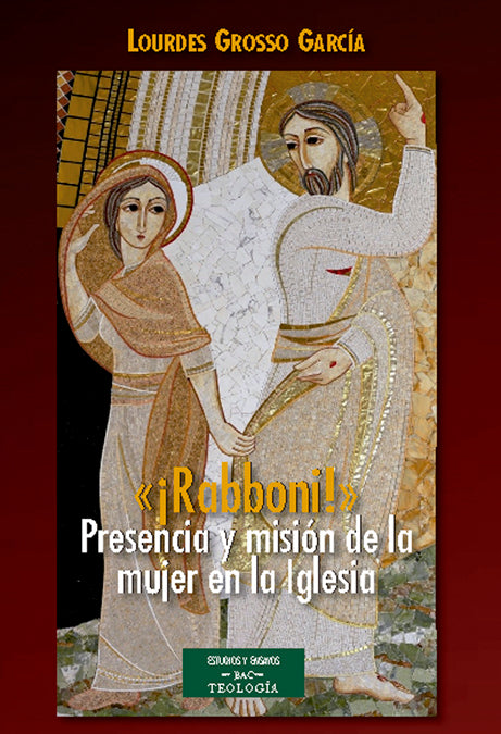 «¡Rabboni!» Presencia y misión de la mujer en la Iglesia