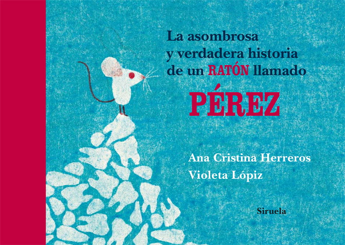 La asombrosa y verdadera historia de un ratón llamado Pérez