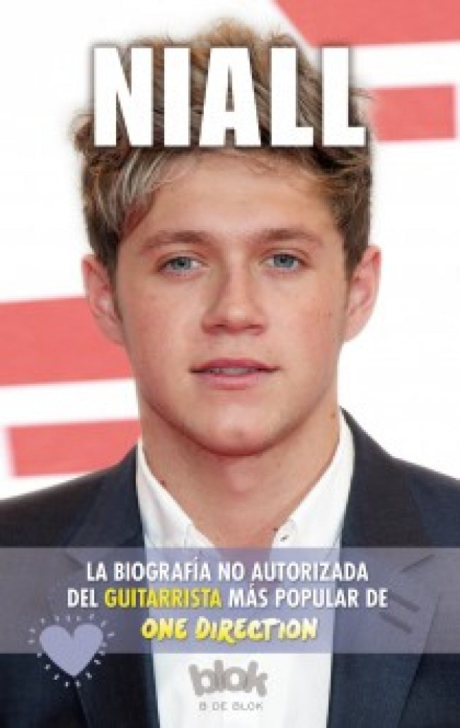 Niall. Biografía no autorizada del guitarrista más popular de One Dir