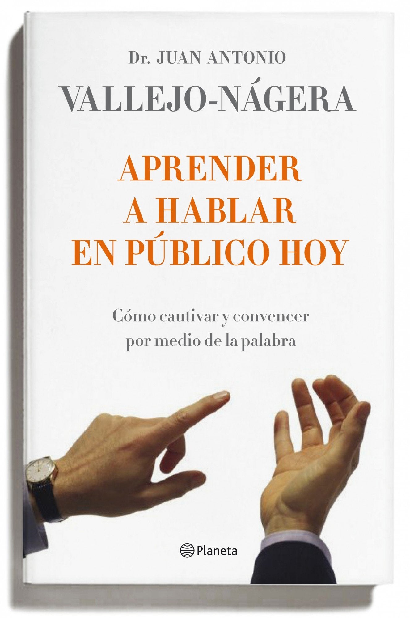 Aprender a hablar en público hoy: Cómo cautivar y convencer por medio de la palabra: 1 (Prácticos)