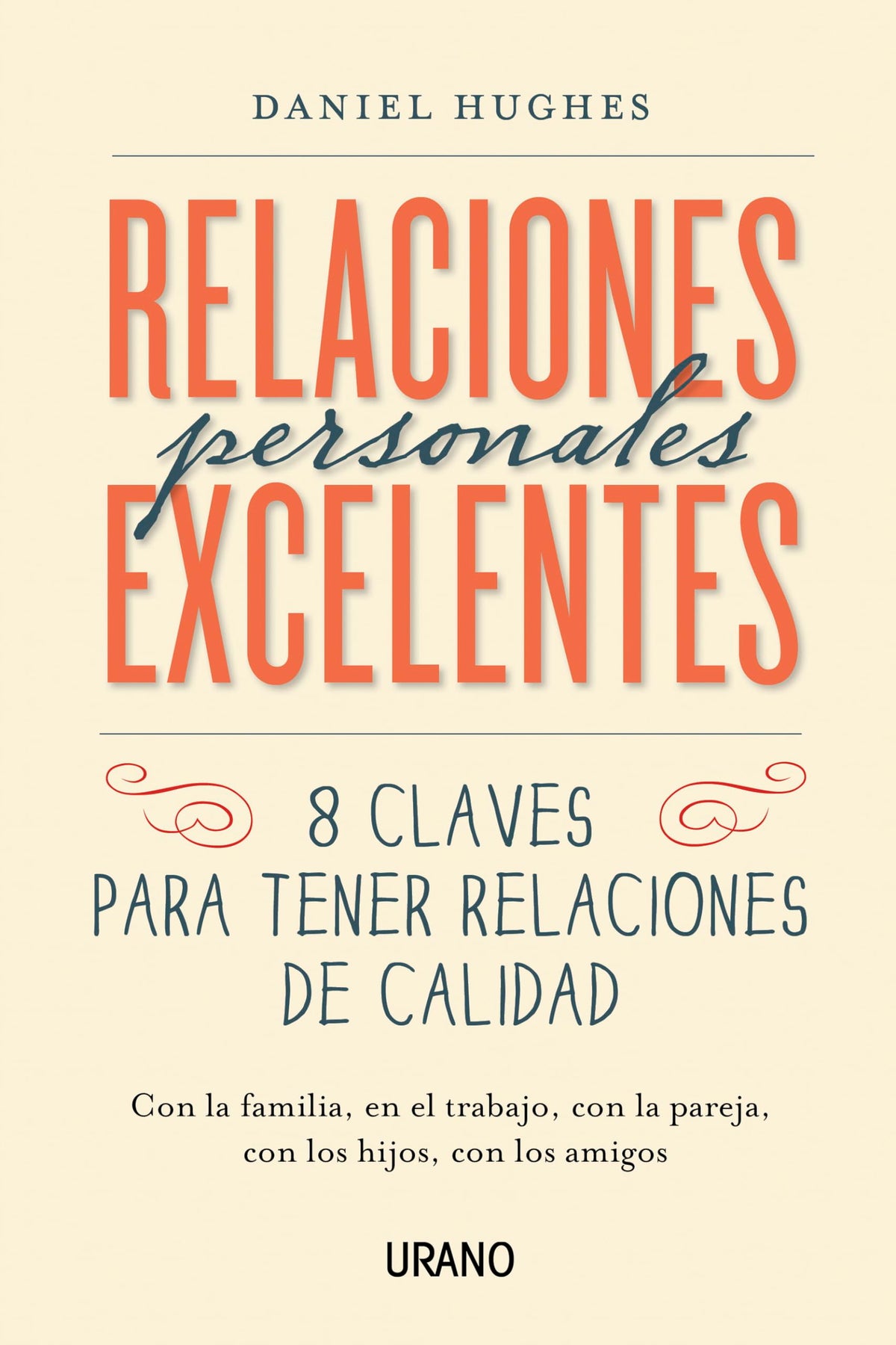 Relaciones Personales Excelentes: 8 claves para tener relaciones de calidad (Crecimiento personal)