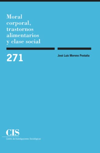 Moral Corporal, Trastornos Alimentarios Y Clase Social: 271 (Monografías)