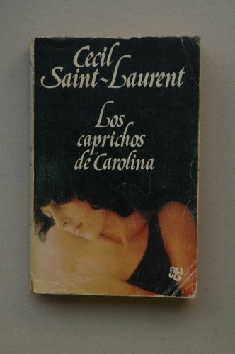 Los caprichos de Carolina / Cecil Saint-Laurent ; [traducción de Margarita García Roig]