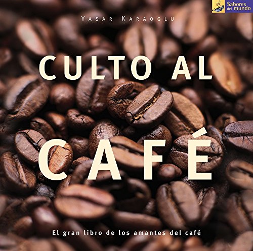 Culto al café: Viaje al universo de una tonificante bebida (Ilustrados)