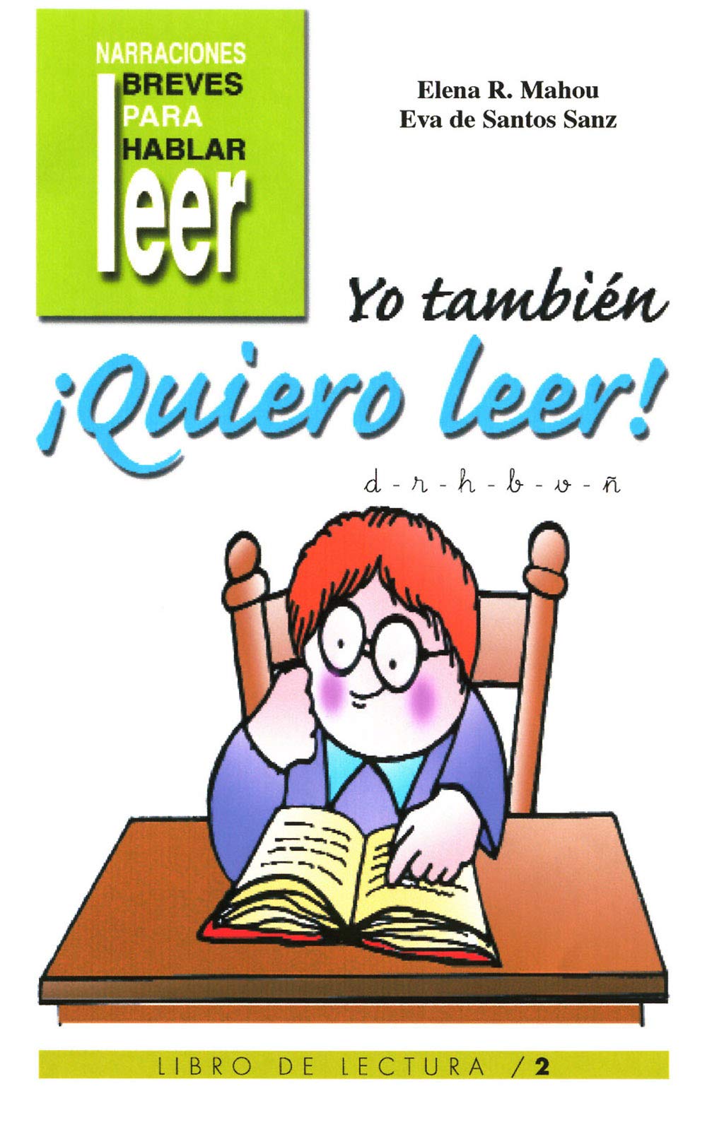 Yo También ¡Quiero Leer! 2: Libro de lectura: 7 (Narraciones breves para hablar, leer y hacer)