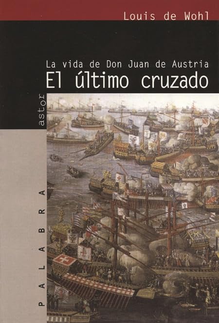 El último cruzado: La vida de don Juan de Austria (Astor)