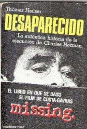 Desaparecido: LA Autentica Historia De LA Ejecucion De Charles Horman