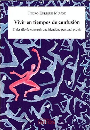 Vivir en tiempos de confusión: El desafío de construir una identidad personal propia (BIBLIOTECA DELIBERAR)