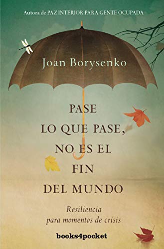 Pase lo que pase no es el fin del mundo (Books4pocket): Resiliencia para momentos de crisis (Books4pocket crec. y salud)