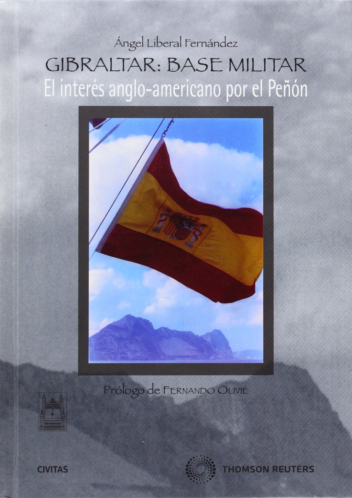 Gibraltar: base militar - El interés anglo-americano por el Peñon (Tratados y Manuales de Economía)