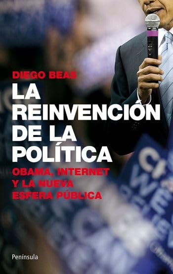 La reinvención de la política: Obama, Internet y la nueva esfera pública (ATALAYA)