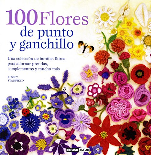 100 Flores De Punto Y Ganchillo (Ilustrados / Estilos de vida)